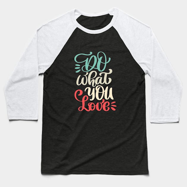 Do what you love Baseball T-Shirt by Moreira.art